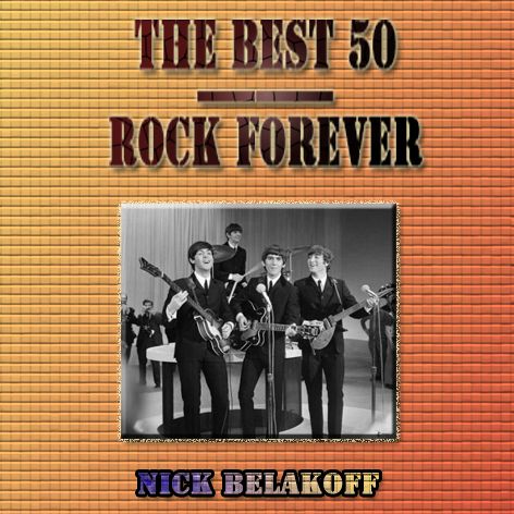 Nick Belakoff "The Best 50 | Rock Forever" (Album) Nickgch