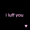 i luff you.