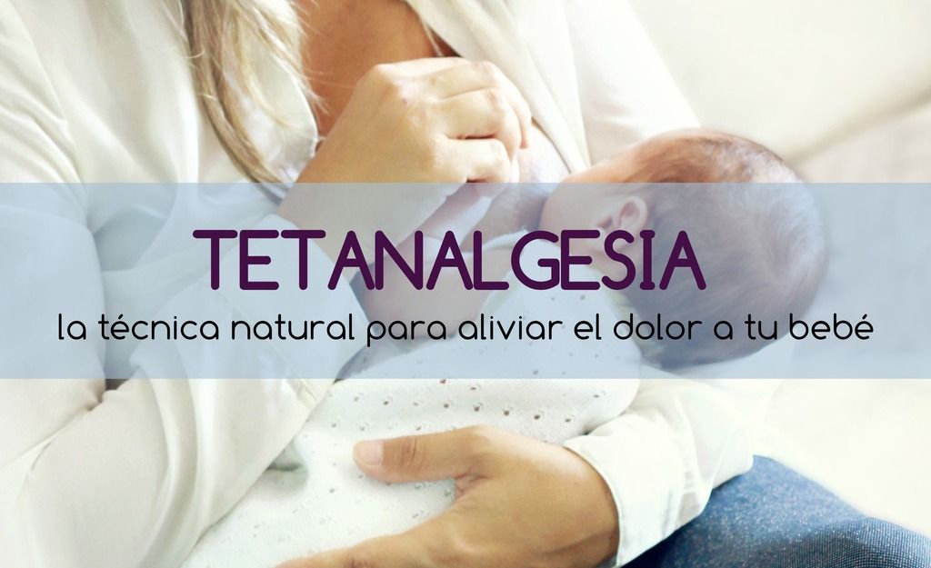 Tetanalgesia: la técnica natural para aliviar el dolor a tu bebé