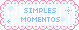 Simples Momentos ~~
